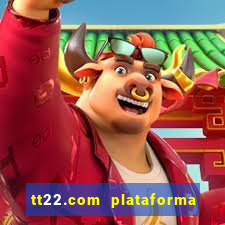 tt22.com plataforma de jogos